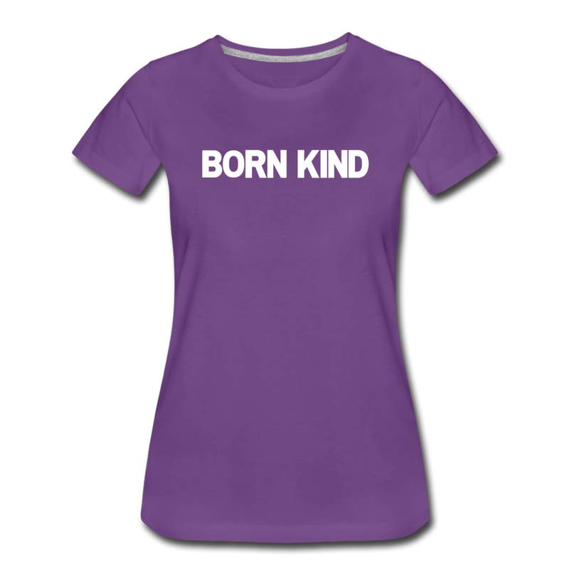 Women’s Premium BORN KIND Purple T-Shirt - purple